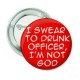 I swear to drunk officer im not god